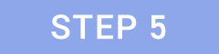 STEP 5